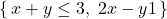 \[ \{\,x+y\leq3,\; 2x-y\gt1\,\} \]