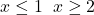 \[ \text{解： } x\leq1 \;\text{または}\; x\geq2 \]